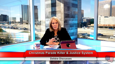 Christmas Parade Killer & Justice System | Debbie Discusses 11.23.21