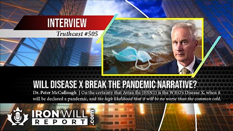 Will Disease X Break the Pandemic Narrative? | Dr. Peter McCullough