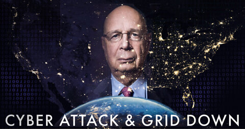 Klaus Schwab & WEF; cyber attack & grid down