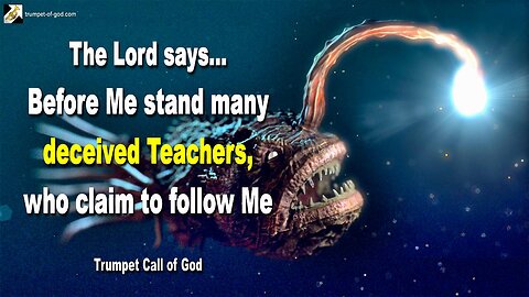 June 12, 2010 🎺 The Lord says... Before Me stand many deceived Teachers who claim to follow Me
