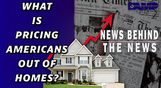 What Is Pricing Americans Out of Homes? | NEWS BEHIND THE NEWS February 16th, 2023