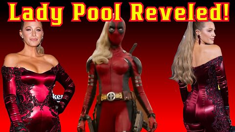 Deadpool & Wolverine's Lady Pool FINALLY Revealed! Fan Theories Were RIGHT! Blake Lively, Marvel