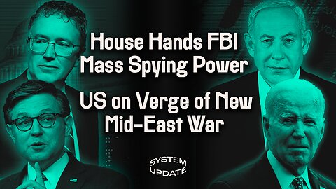 Mike Johnson Enables Warrantless Spying on Americans. War Between Israel/US and Iran? PLUS: Lee Fang on Ukrainian Smear Campaign | SYSTEM UPDATE #256