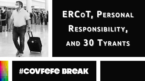 [#Covfefe Break] ERCoT, Personal Responsibility, and 30 Tyrants