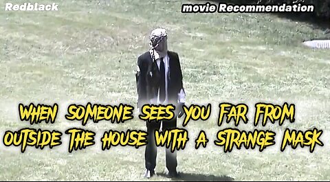 When Someone Sees You Far From Outside The House With A Strange Mask