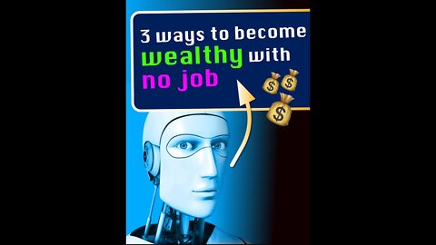 3 ways to get rich with no job
