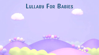 1 Calm Relaxing Music for Babies, Lullaby For Babies To Go To Sleep, Bed Time Music for Babies