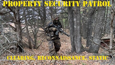 Property Security Patrol - Clearing/Reconnaissance/Static