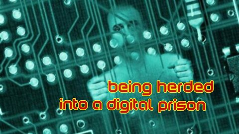 being herded into a digital prison.