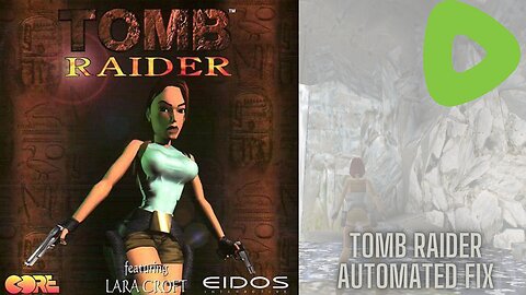 Video Game Fixes - Tomb Raider (1996) "Automated Fix"