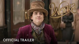 Wonka Official Trailer
