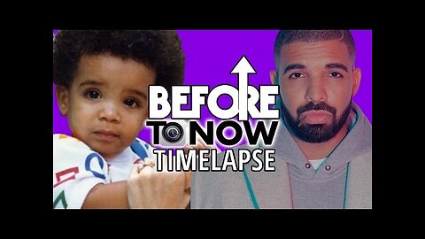 DRAKE - Before To Now TIMELAPSE