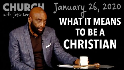 What Does It Mean to Be a Christian? (Church 1/26/20)