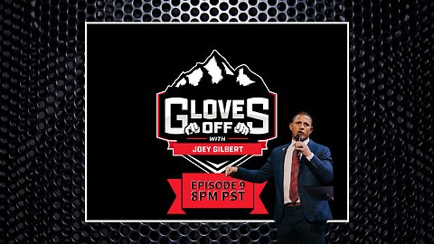 GLOVES OFF with JOEY GILBERT Ep 9