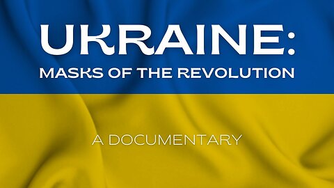 Ukraine: Masks of the Revolution (Documentary) VIEWER DISCRETION ADVISED