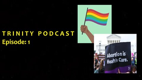 TRINITY Podcast EP #1 LGBT+, Pride Month and Abortion