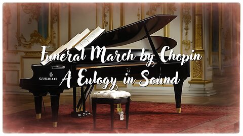 Funeral March by Chopin | A Eulogy in Sound