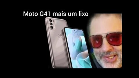 Novo Moto G41 mais um lixo no brasil