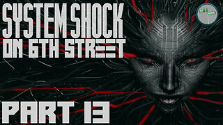 System Shock Remake on 6th Street Part 13