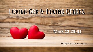 Loving God and Loving Others, Pastor Dave Hansen, 02-25-2024