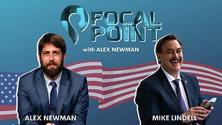 Mike Lindell: Erratic Elections and Evading Cancellation - Focal Point with Alex Newman