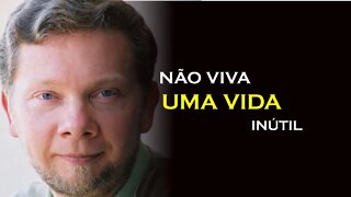 UMA VIDA INÚTIL, ECKHART TOLLE DUBLADO