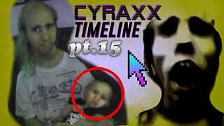 Cyraxx Timeline part 15