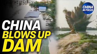 Chinese authorities blow up dam, flood town; Wuhan tests 12 million after Delta variant found