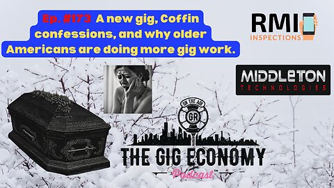 Ep. #173 A new gig, Coffin confessions, and why older Americans are doing more gig work.