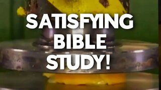 Satisfying CRUSHING bible study