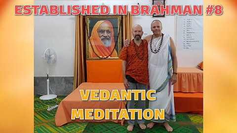 Established in Brahman #8 - Vedantic Meditation [Nidhi Dhyasanam] [Pt. 1] Satchitananda & Andrew