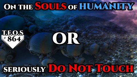 SciFi Story- On the Souls of humanity or seriously Do Not Touch (Humans are Space Orcs?|HFY|TFOS864)