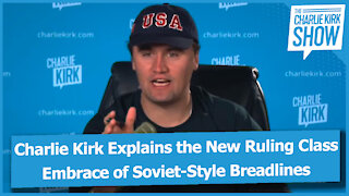 Charlie Kirk Explains the New Ruling Class Embrace of Soviet-Style Breadlines