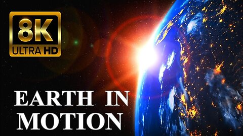 EARTH IN FAST MOTION 8K ULTRA HD - Moving around the world