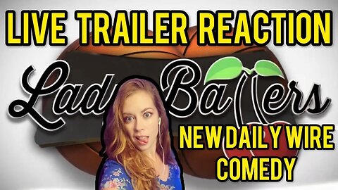 LIVE Trailer Reaction to The Daily Wire's NEW Comedy "Lady Ballers!"