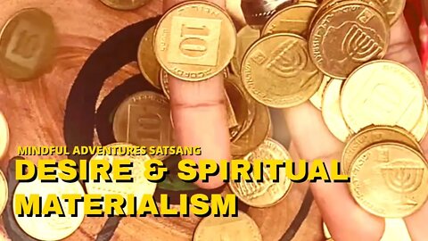 Desire & Spiritual Materialism