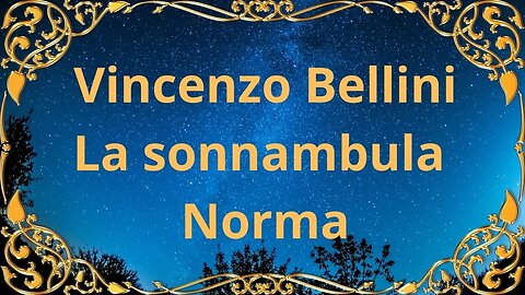 Vincenzo Bellini La sonnambula / Norma