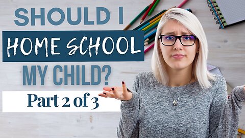 Should I Homeschool? - 5 Things You'll Miss By Not Homeschooling