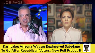 Kari Lake: Arizona Was an Engineered Sabotage To Go After Republican Voters, New Poll Proves It