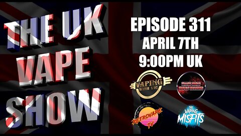 The UK Vape Show - Episode 311