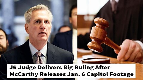 BREAKING! J6 Judge Delivers Big Ruling After McCarthy Releases Jan. 6 Capitol Footage