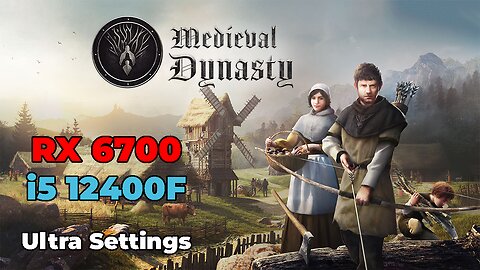 Medieval Dynasty: RX 6700 + i5 12400f | Ultra Settings | Benchmark