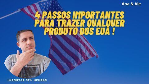 4 Passos Importantes para trazer Qualquer produtos dos EUA!