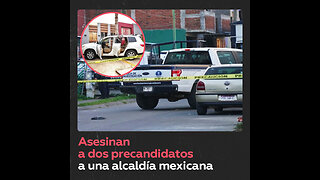 Asesinan a balazos a dos precandidatos a una alcaldía de México