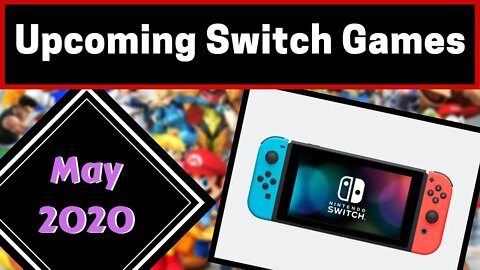 Upcoming Nintendo Switch Games | May 2020