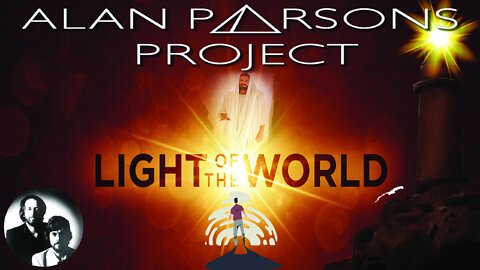 Light of the World by The Alan Parsons Project ~ Seek the Light of the World Within You