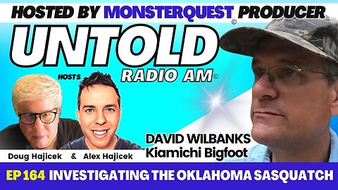 Kiamichi Bigfoot - Investigating the Oklahoma Sasquatch with David Wilbanks | Untold Radio AM #164