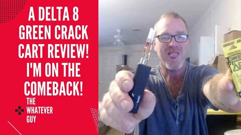 A Delta 8 Green Crack Cart Review! I'm On The Comeback!