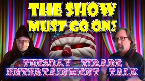 Tuesday Tirade Entertainment Talk - The Shows Unrelentingly Go On