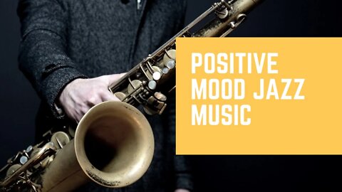 Positive Mood Jazz - music for studying, working, and relaxing
